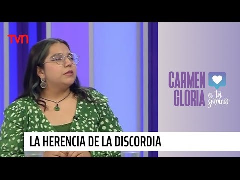 La herencia de la discordia | Carmen Gloria a tu servicio