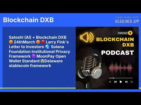 Satoshi (AI) + Blockchain DXB 🟠 24thMarch 🟠 🔴 Larry Fink's Letter to Investors 🌏 Solana...