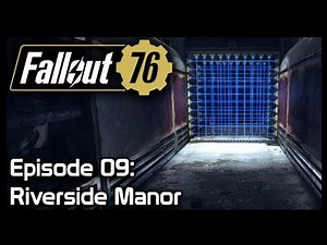 Fallout 76 - Episode 09: Riverside Manor