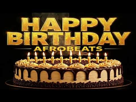 Happy Birthday Song 🎉 Afrobeats Version