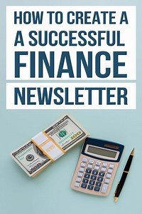 How to Create a Successful Finance Newsletter That Engages and Grows Your Audience -