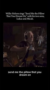 Willie, Lukas, and Micah Nelson perform “Send Me the Pillow That You Dream On” #willienelson