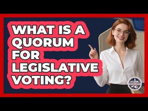What Is A Quorum For Legislative Voting? - Inside the Legislative Branch