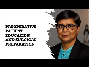 Preoperative Patient Education and Surgical Preparation