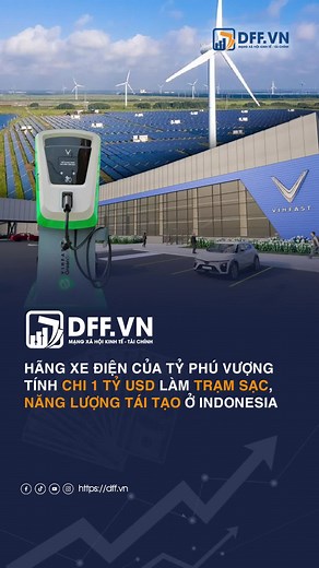 Hãng xe điện của tỷ phú Vượng tính chi 1 tỷ USD làm trạm sạc, năng lượng tái tạo ở Indonesia #dffvn #vinfast #phamnhatvuong #indonesia #nhamayxedien #tramsacxedien #diengio #dienmattroi #diensach #vinfastdautuindonesia #Vingroup