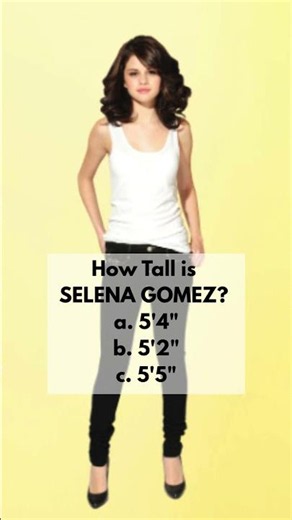 Celebrity Height Guess Game - Selena Gomez