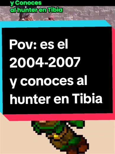 pov: es el 2004-2007 y conoces al hunter en tibia 😢 #oldschool #gamerentiktok #tibiagame #tibianus