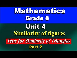 Grade 8 mathematics unit 4 part 2 || Similarity of Figures || tests for similarity of Triangles