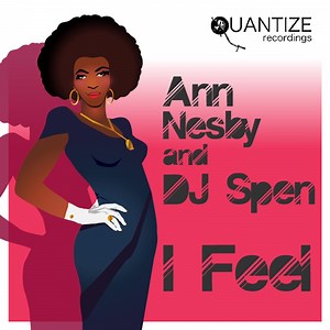 I Feel (Sahib Muhammad) - Ann Nesby & DJ Spen: Song Lyrics, Music Videos & Concerts