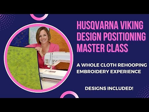 Husqvarna Viking Design Positioning Master Class - A Whole Cloth Rehooping Embroidery Experience