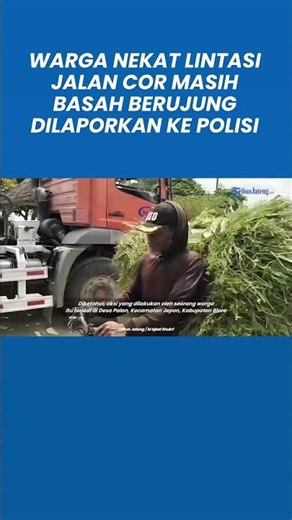 Viral Warga Nekat Lintasi Jalan Cor Masih Basah di Blora, Berujung Dilaporkan ke Polisi