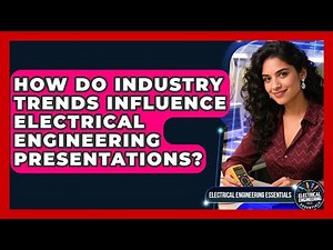 How Do Industry Trends Influence Electrical Engineering Presentations?