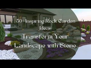 50+ Inspiring Rock Garden Ideas: Transform Your Landscape with Stone