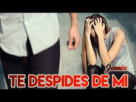 💔 Te despides de mi 😭Jennix (Rap Romántico 2017) + [LETRA]