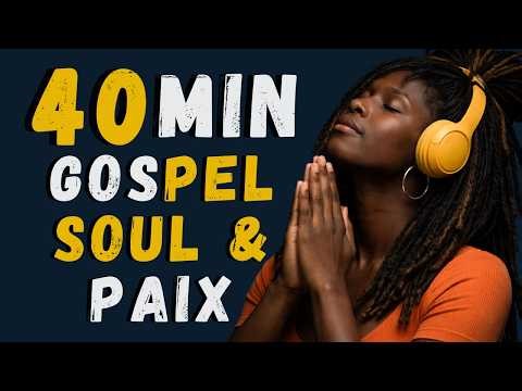 40 Minutes de Musique Gospel Soul 2026 | Louange Qui Apaise le Cœur