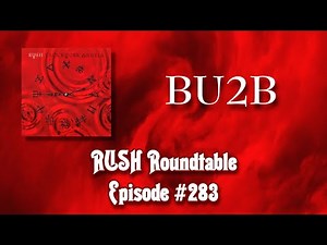 Rush Roundtable Ep. #283: BU2B