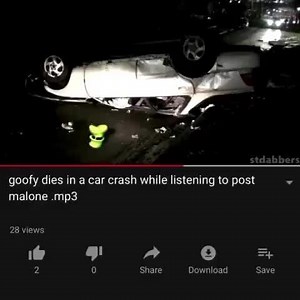 Goofy dies in a car crash while listening to post malone 28 views Share Download Save - iFunny