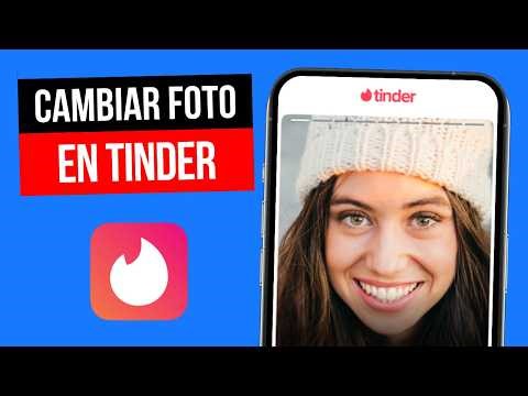 Cómo CAMBIAR mi foto de perfil en Tinder (PASO A PASO)