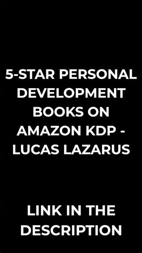 5 Star personal development books on Amazon KDP - Lucas Lazarus