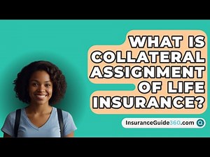 What Is Collateral Assignment Of Life Insurance? - InsuranceGuide360.com
