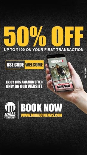 Welcome 50% off | Mardaani 3 | Miraj Cinemas