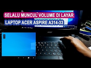Cara memperbaiki keyboard laptop acer aspire 3 A314-33 selalu muncul volume