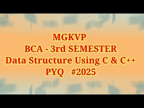 MGKVP BCA 3rd Sem Data Structure Using C & C++ PYQs || Question Paper 2025 PYQs