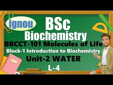 L-4 Unit 2 Water | BBCCT-101 Block-1 | IGNOU BSC Biochemistry