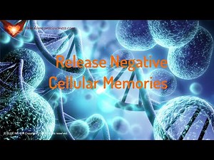 Release Negative Cellular Memories - Clear Cellular Blockages (Energy Healing/Frequency Healing)