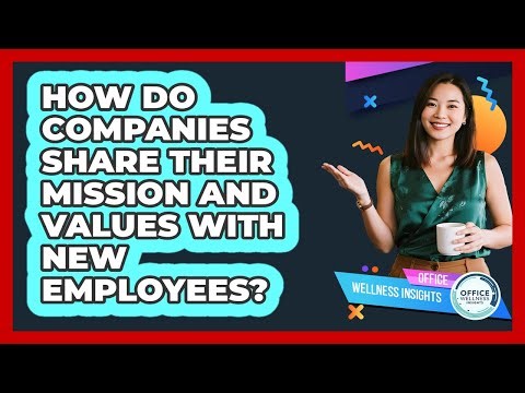 How Do Companies Share Their Mission And Values With New Employees?