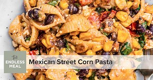 Mexican Street Corn Pasta