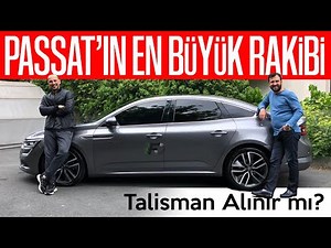 PASSAT'IN EN BÜYÜK RAKİBİ RENAULT TALİSMAN ALINIR MI?