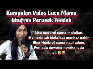 A Collection of Funny Videos of Mama Ghufron, the Destroyer of the Faith of the Guardian of Hell