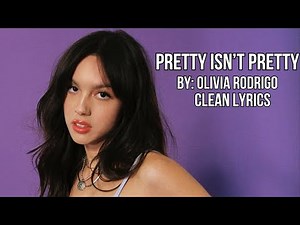 Olivia Rodrigo - Pretty Isn't Pretty - Clean Lyrics