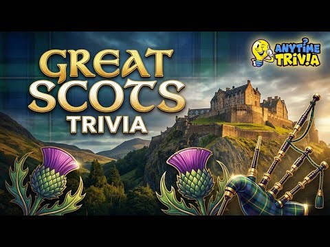 Great Scots Trivia