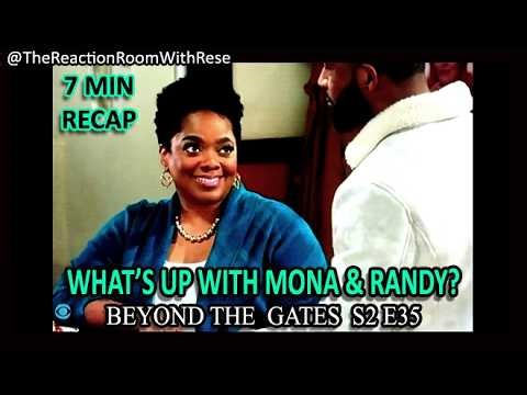 BEYOND THE GATES S2 E35 RECAP | WHAT'S UP WITH MONA & RANDY?