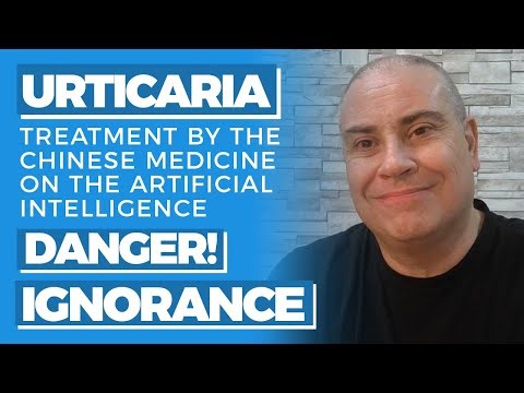 Urticaria and Chinese Medicine: How Artificial Intelligence Can Be Dangerous