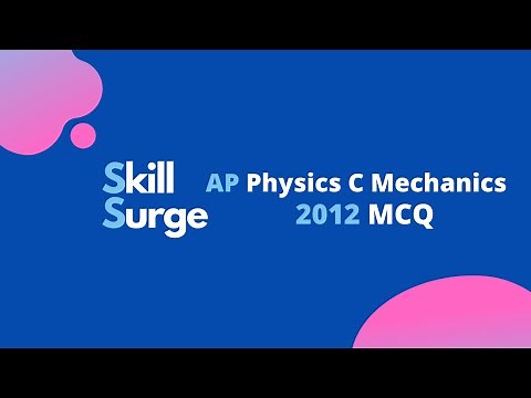 AP Physics C Mechanics 2012 MCQ Walkthrough