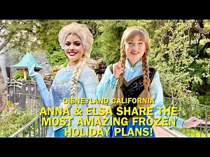 Anna & Elsa Share the Most AMAZING Frozen Holiday Plans at Disneyland! #disney