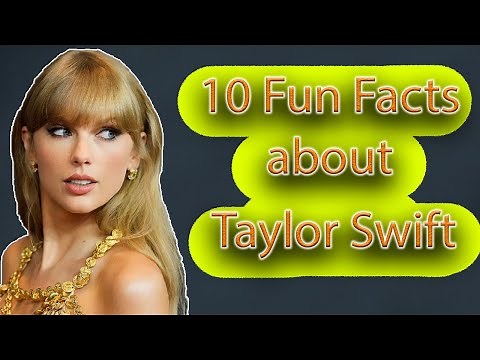 10 Fun Facts About Taylor Swift You Probably Didn't Know!