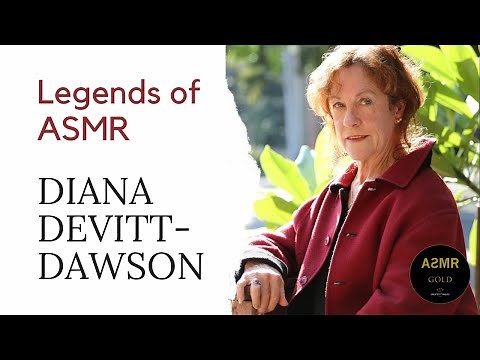 Legends of ASMR - Diana Devitt-Dawson