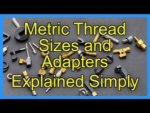 Metric Thread Sizes and Adapters Explained Simply