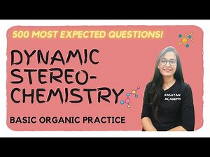 BEST 500 QUESTIONS - Practice On Dynamic Stereochemistry | CSIR NET | GATE | ORGANIC CHEMISTRY