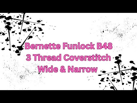 Bernette Funlock B48: Three Thread Coverstitch Narrow & Wide