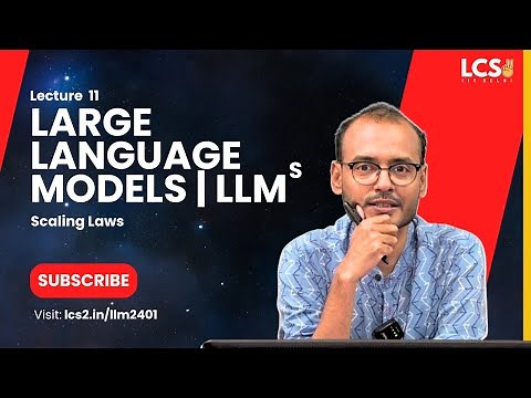 LLMs | Scaling Laws | Lec 11