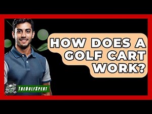 How Does A Golf Cart Work? - The Golf Xpert