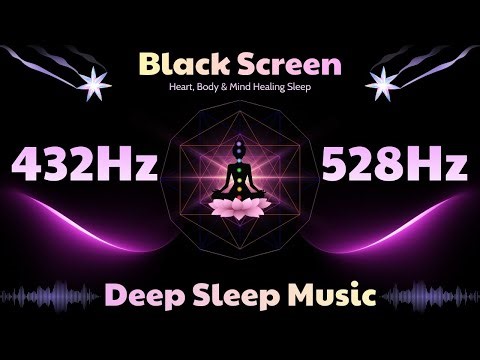 Healing Sleep Frequencies 432Hz & 528Hz | Black Screen