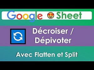 Décroiser Dépivoter dans Google Sheet