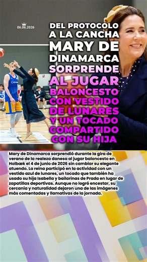 📰👑 Del protocolo a la cancha: Mary de Dinamarca sorprende al jugar baloncesto con vestido