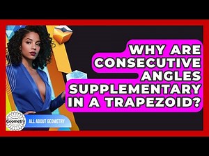 Why Are Consecutive Angles Supplementary In A Trapezoid? - All About Geometry